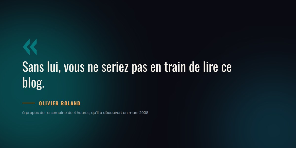 Citation d’Olivier Roland sur La semaine de 4 heures : sans lui, vous ne seriez pas en train de lire ce blog